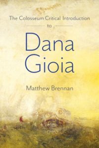 The Colosseum Critical Introduction to Dana Gioia by Matthew Brennan