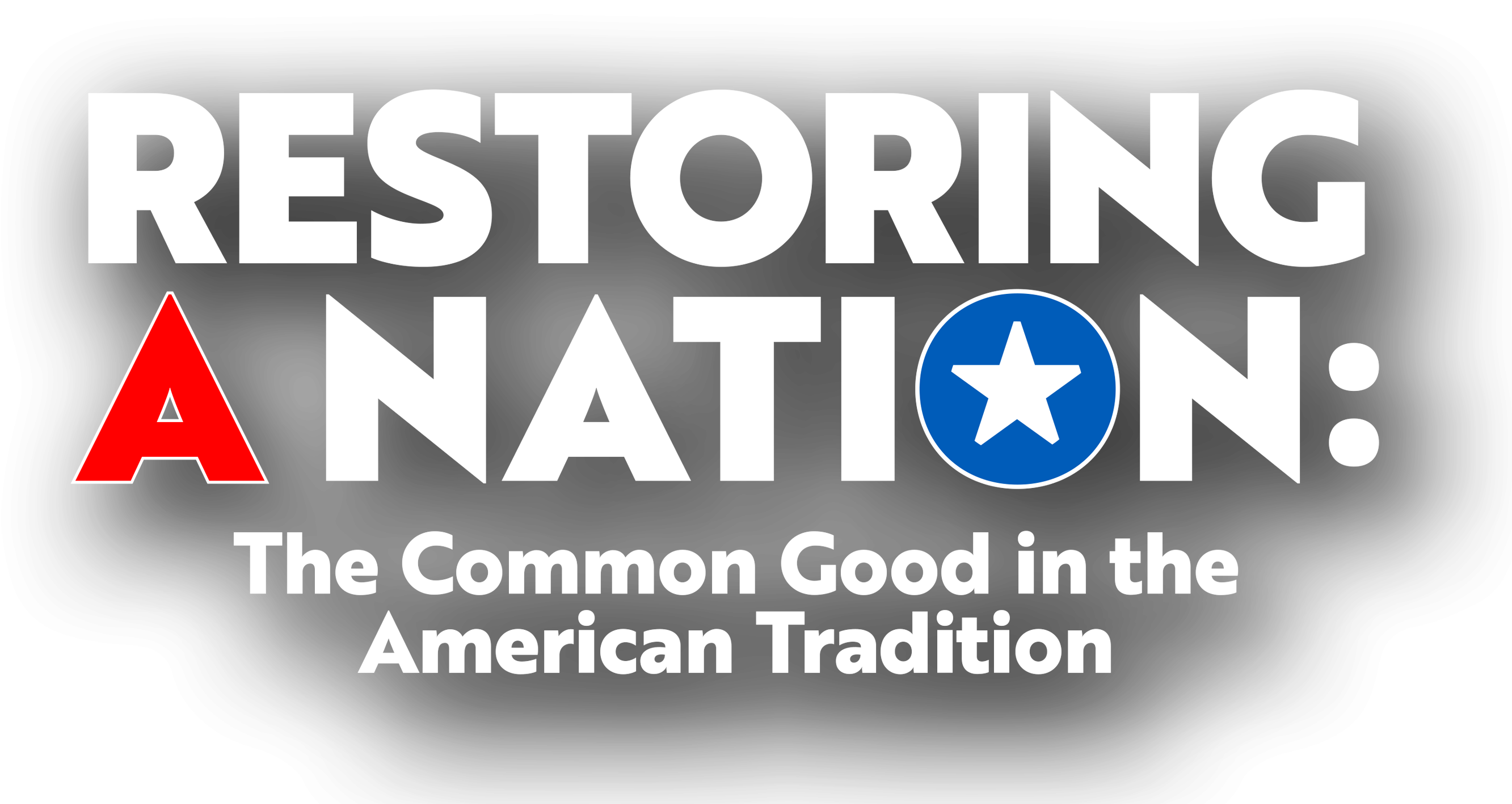 Restoring a Nation: The Common Goood in the American Tradition